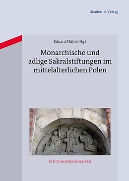 Fester Einband Monarchische und adlige Sakralstiftungen im mittelalterlichen Polen von 