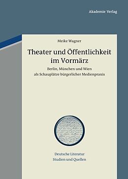 Fester Einband Theater und Öffentlichkeit im Vormärz von Meike Wagner