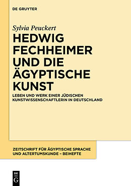 Fester Einband Hedwig Fechheimer und die ägyptische Kunst von Sylvia Peuckert
