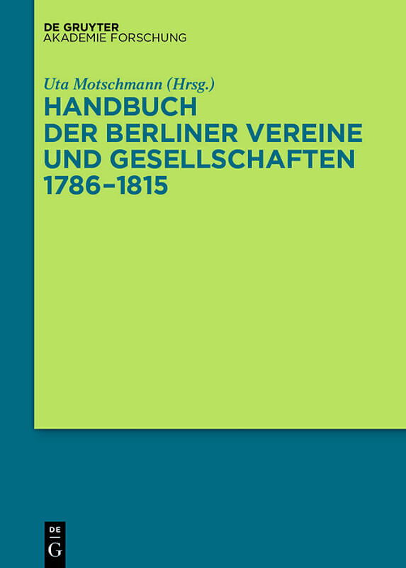 Handbuch der Berliner Vereine und Gesellschaften 17861815