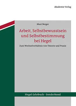 E-Book (pdf) Arbeit, Selbstbewusstsein und Selbstbestimmung bei Hegel von Maxi Berger