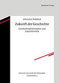 E-Book (pdf) Zukunft der Geschichte von Johannes Rohbeck