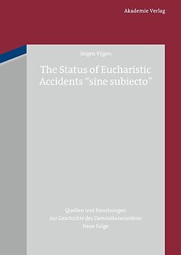 Fester Einband The Status of Eucharistic Accidents &quot;sine subiecto&quot; von Jörgen Vijgen
