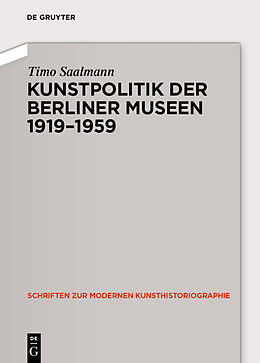 Fester Einband Kunstpolitik der Berliner Museen 1919-1959 von Timo Saalmann