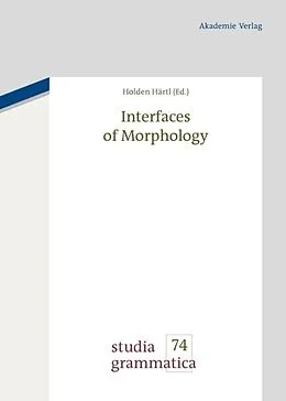 E-Book (pdf) Interfaces of Morphology von 