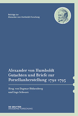 Fester Einband Alexander von Humboldt  Gutachten und Briefe zur Porzellanherstellung 17921795 von 