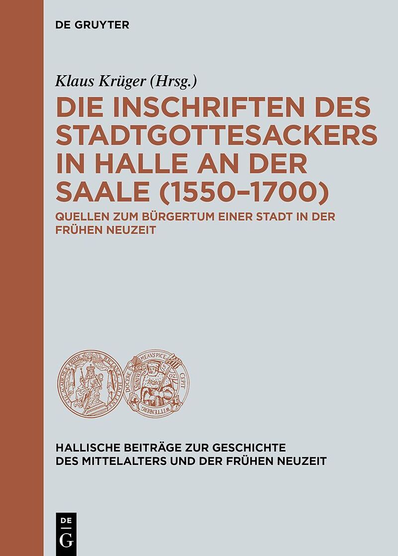Die Inschriften des Stadtgottesackers in Halle an der Saale (15501700)