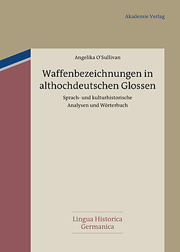E-Book (pdf) Waffenbezeichnungen in althochdeutschen Glossen von Angelika O&apos;Sullivan