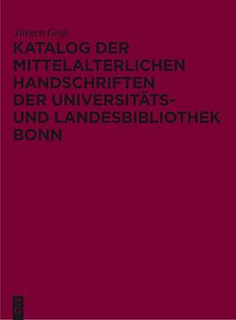 Fester Einband Katalog der mittelalterlichen Handschriften der Universitäts- und Landesbibliothek Bonn von Jürgen Geiß