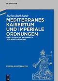PDF Mediterranes Kaisertum und imperiale Ordnungen von Stefan Burkhardt