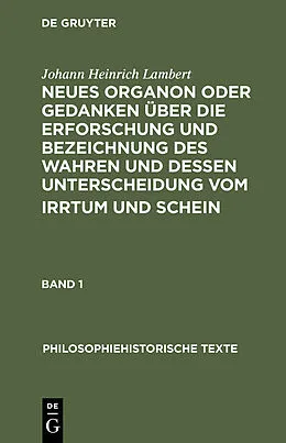 PDF Neues Organon oder Gedanken über die Erforschung und Bezeichnung des Wahren und dessen Unterscheidung vom Irrtum und Schein von Johann Heinrich Lambert