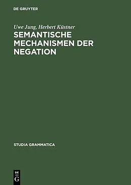 E-Book (pdf) Semantische Mechanismen der Negation von Uwe Jung, Herbert Küstner