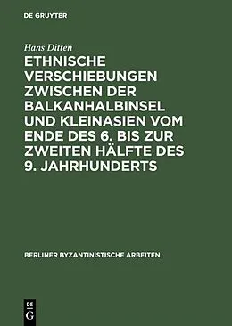E-Book (pdf) Ethnische Verschiebungen zwischen der Balkanhalbinsel und Kleinasien vom Ende des 6. bis zur zweiten Hälfte des 9. Jahrhunderts von Hans Ditten