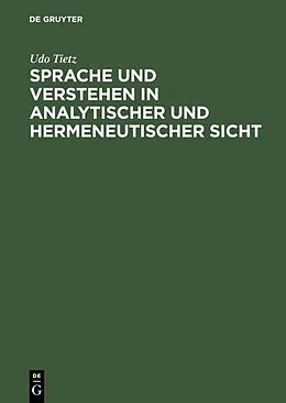 E-Book (pdf) Sprache und Verstehen in analytischer und hermeneutischer Sicht von Udo Tietz