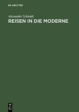 E-Book (pdf) Reisen in die Moderne von Alexander Schmidt