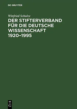 PDF Der Stifterverband für die Deutsche Wissenschaft 19201995 von Winfried Schulze