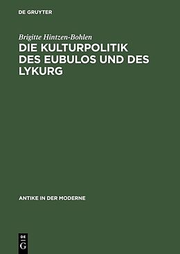 E-Book (pdf) Die Kulturpolitik des Eubulos und des Lykurg von Brigitte Hintzen-Bohlen