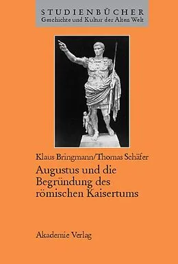 E-Book (pdf) Augustus und die Begründung des römischen Kaisertums von Klaus Bringmann, Thomas Schäfer