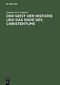 E-Book (pdf) Der Geist der Historie und das Ende des Christentums von Andreas Urs Sommer