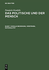 E-Book (pdf) Panajotis Kondylis: Das Politische und der Mensch / Soziale Beziehung, Verstehen, Rationalität von Panajotis Kondylis