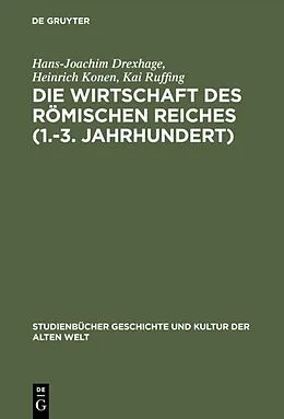 E-Book (pdf) Die Wirtschaft des Römischen Reiches (1.3. Jahrhundert) von Hans-Joachim Drexhage, Heinrich Konen, Kai Ruffing