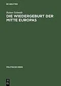E-Book (pdf) Die Wiedergeburt der Mitte Europas von Rainer Schmidt