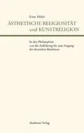 E-Book (pdf) Ästhetische Religiosität und Kunstreligion in den Philosophien von der Aufklärung bis zum Ausgang des deutschen Idealismus von Ernst Müller
