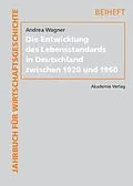E-Book (pdf) Die Entwicklung des Lebensstandards in Deutschland zwischen 1920 und 1960 von Andrea Wagner
