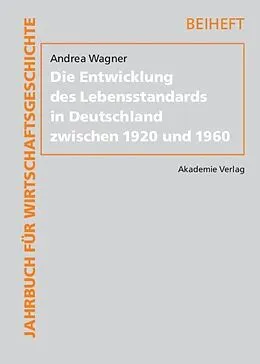 E-Book (pdf) Die Entwicklung des Lebensstandards in Deutschland zwischen 1920 und 1960 von Andrea Wagner