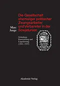 E-Book (pdf) Die Gesellschaft ehemaliger politischer Zwangsarbeiter und Verbannter in der Sowjetunion von Marc Junge
