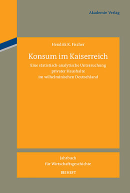 E-Book (pdf) Konsum im Kaiserreich von Hendrik K. Fischer