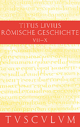 E-Book (pdf) Titus Livius: Römische Geschichte / Buch 7-10. Inhaltsangaben und Fragmente von Buch 11-20 von Livius