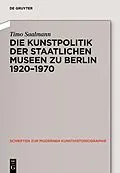 PDF Kunstpolitik der Berliner Museen 1919-1959 von Timo Saalmann