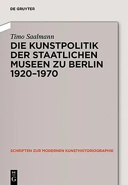 PDF Kunstpolitik der Berliner Museen 1919-1959 von Timo Saalmann