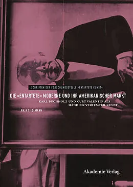 E-Book (pdf) Die "entartete" Moderne und ihr amerikanischer Markt von Anja Tiedemann
