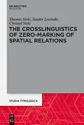 ePUB The Crosslinguistics of Zero-Marking of Spatial Relations von Thomas Stolz, Sander Lestrade, Christel Stolz
