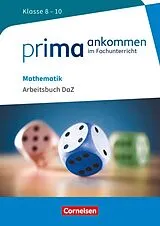 Kartonierter Einband (Kt) Prima ankommen - Im Fachunterricht - Mathematik: Klasse 8-10 von Stefan Oppelt, Manfred George, Frank Reinhold