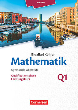 Kartonierter Einband Bigalke/Köhler: Mathematik - Hessen - Ausgabe 2016 - Leistungskurs 1. Halbjahr von Norbert Köhler, Anton Bigalke, Gabriele Ledworuski