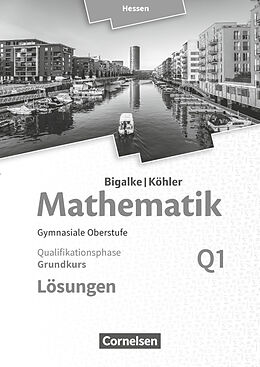 Kartonierter Einband Bigalke/Köhler: Mathematik - Hessen - Ausgabe 2016 - Grundkurs 1. Halbjahr von Norbert Köhler, Anton Bigalke, Gabriele Ledworuski