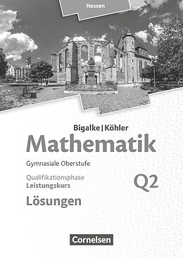 Kartonierter Einband Bigalke/Köhler: Mathematik - Hessen - Ausgabe 2016 - Leistungskurs 2. Halbjahr von Norbert Köhler, Anton Bigalke, Gabriele Ledworuski