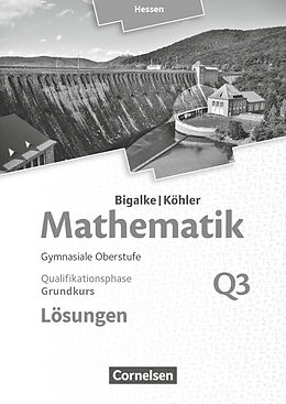 Kartonierter Einband Bigalke/Köhler: Mathematik - Hessen - Ausgabe 2016 - Grundkurs 3. Halbjahr von Norbert Köhler, Anton Bigalke, Gabriele Ledworuski