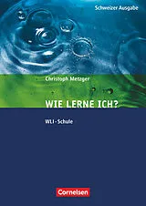 Kartonierter Einband (Kt) Lern- und Arbeitsstrategien - WLI-Schule von Christoph Metzger