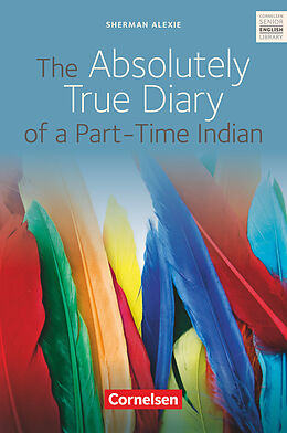 Kartonierter Einband The Absolutely True Diary of a Part-Time Indian - Textband mit Annotationen von Sherman Alexie, Ingrid Becker-Ross, Gunthild Porteous-Schwier