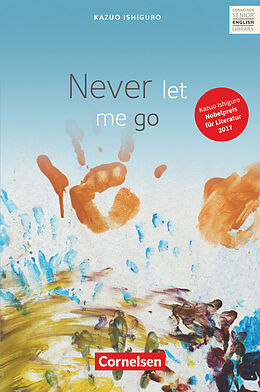 Kartonierter Einband Never let me go - Textband mit Annotationen und Zusatztexten von Peter Hohwiller, Kazuo Ishiguro