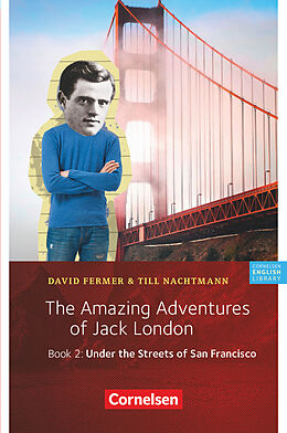 Kartonierter Einband The Amazing Adventures of Jack London, Book 2: Under the Streets of San Francisco von David Fermer, Till Nachtmann