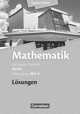 Kartonierter Einband Bigalke/Köhler: Mathematik - Berlin - Ausgabe 2010 - Leistungskurs 4. Halbjahr von Norbert Köhler, Anton Bigalke, Gabriele Ledworuski