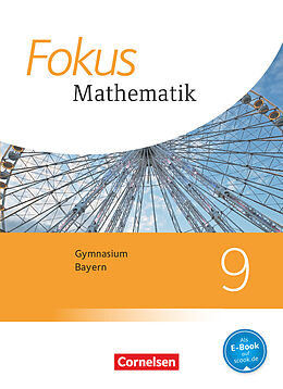 Kartonierter Einband Fokus Mathematik - Bayern - Ausgabe 2017 - 9. Jahrgangsstufe von Friedrich Kammermeyer, Carina Freytag, Katharina Hammer-Schneider
