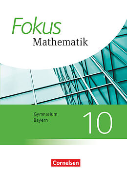 Kartonierter Einband Fokus Mathematik - Bayern - Ausgabe 2017 - 10. Jahrgangsstufe von Carina Freytag, Friedrich Kammermeyer, Annalisa Steinecke