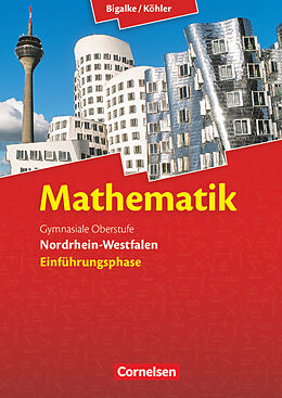 Fester Einband Bigalke/Köhler: Mathematik - Nordrhein-Westfalen - Ausgabe 2014 - Einführungsphase von Norbert Köhler, Anton Bigalke, Gabriele Ledworuski