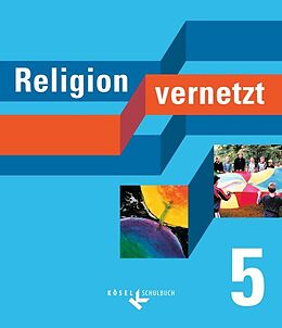 Kartonierter Einband Religion vernetzt / 5. Schuljahr - Schülerbuch von Roland Feucht, Bernhard Haberl, Rudolf Sponsel